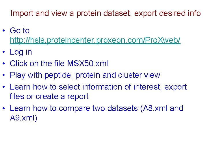 Import and view a protein dataset, export desired info • Go to http: //hsls.