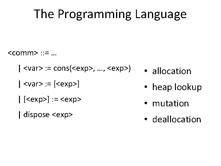 The Programming Language <comm> : : = … | <var> : = cons(<exp>, …,