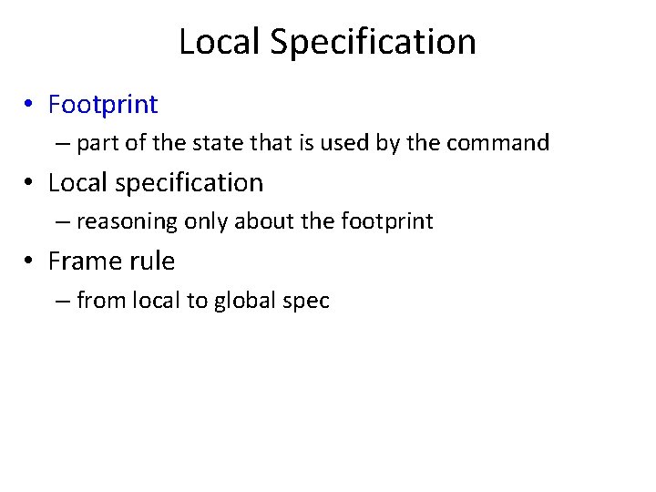 Local Specification • Footprint – part of the state that is used by the