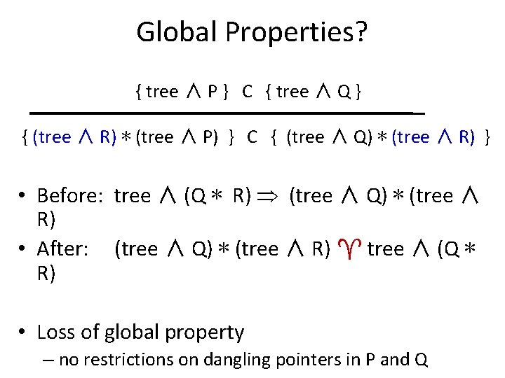 Global Properties? { tree ∧ P } C { tree ∧ Q } {