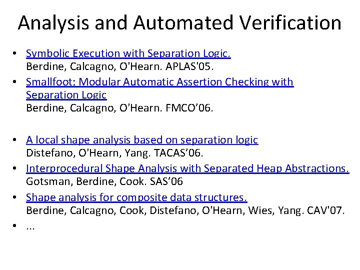 Analysis and Automated Verification • Symbolic Execution with Separation Logic. Berdine, Calcagno, O'Hearn. APLAS'05.