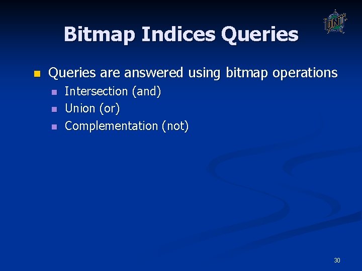 Bitmap Indices Queries n Queries are answered using bitmap operations n n n Intersection