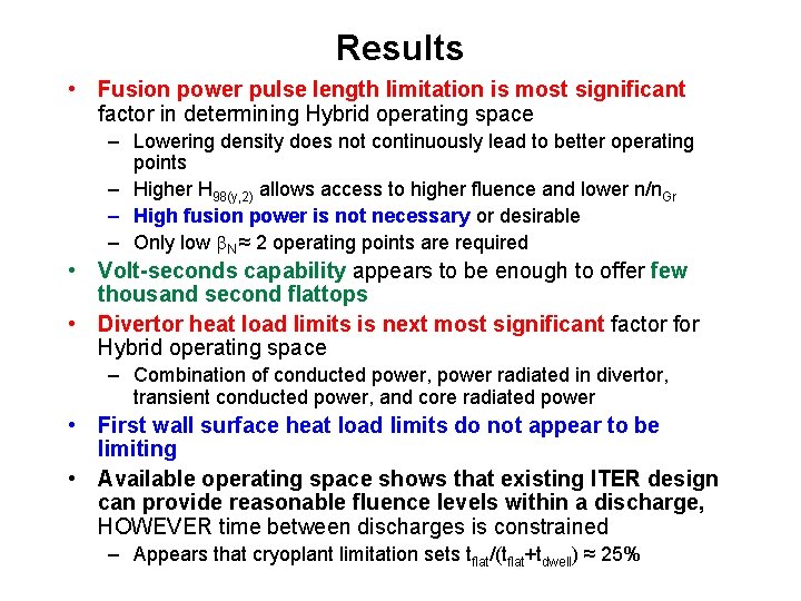 Results • Fusion power pulse length limitation is most significant factor in determining Hybrid