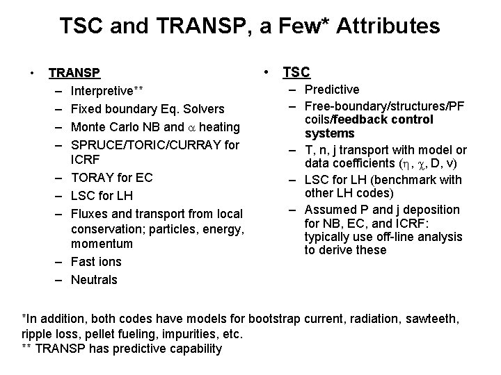 TSC and TRANSP, a Few* Attributes • TRANSP – Interpretive** – Fixed boundary Eq.