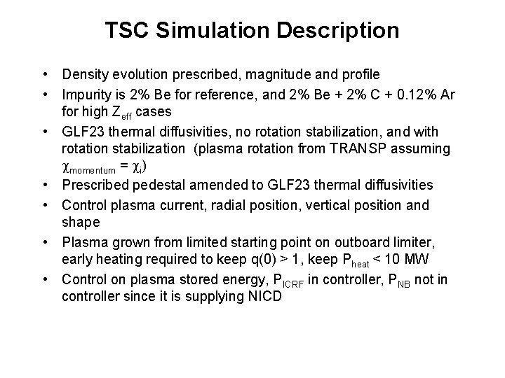 TSC Simulation Description • Density evolution prescribed, magnitude and profile • Impurity is 2%