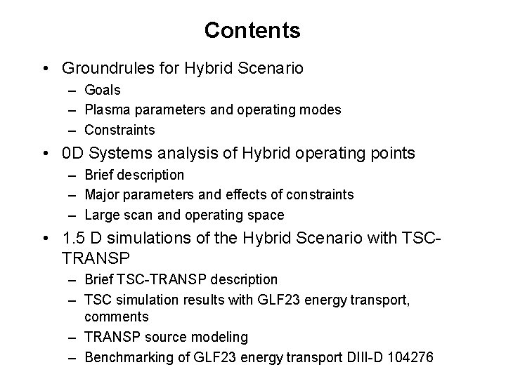 Contents • Groundrules for Hybrid Scenario – Goals – Plasma parameters and operating modes