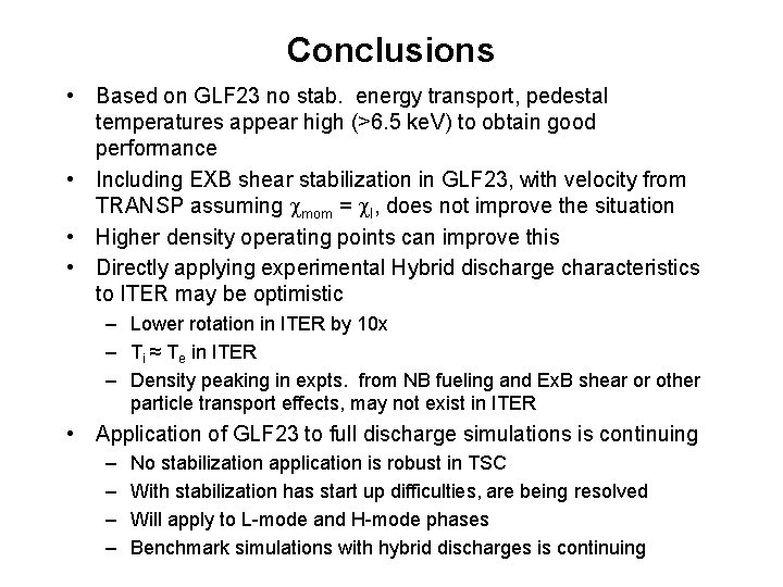Conclusions • Based on GLF 23 no stab. energy transport, pedestal temperatures appear high
