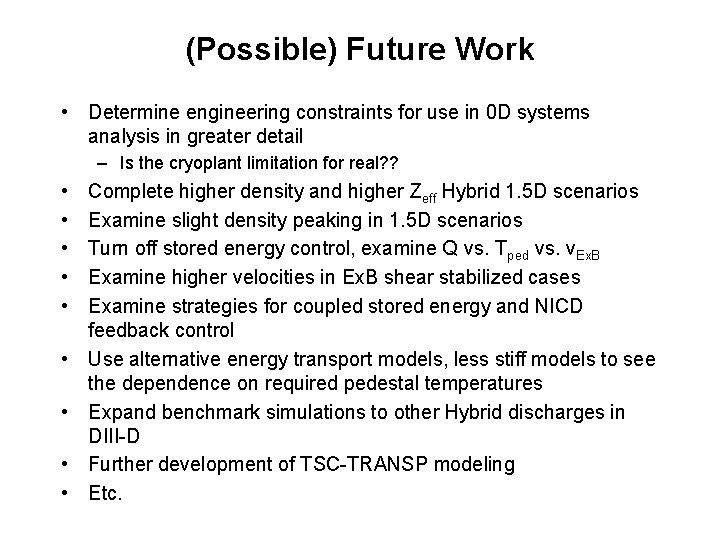 (Possible) Future Work • Determine engineering constraints for use in 0 D systems analysis