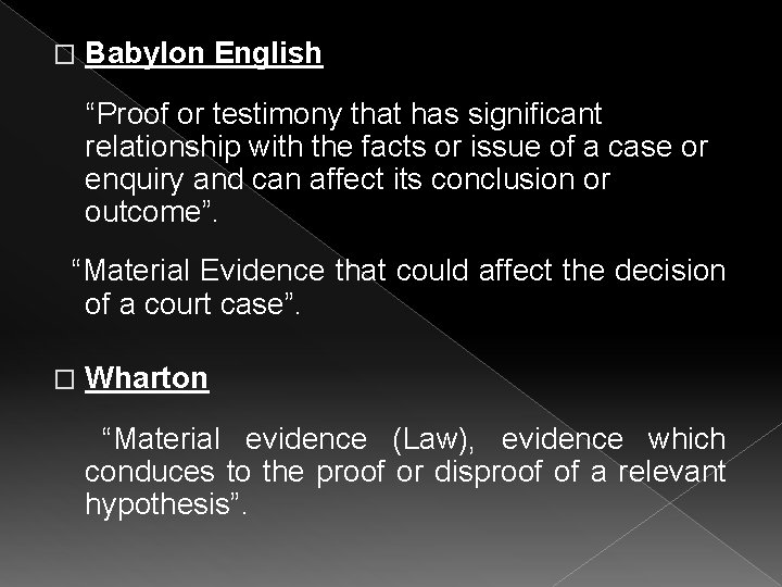 � Babylon English “Proof or testimony that has significant relationship with the facts or