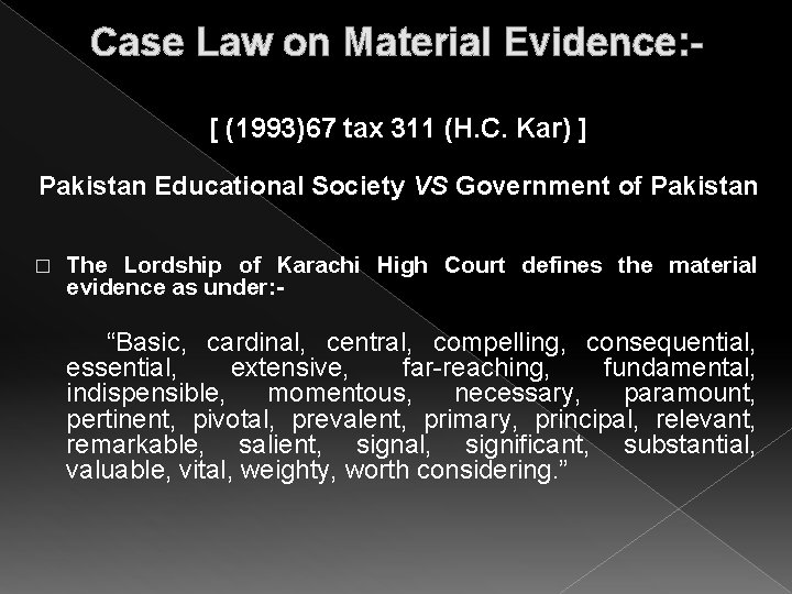 Case Law on Material Evidence: [ (1993)67 tax 311 (H. C. Kar) ] Pakistan