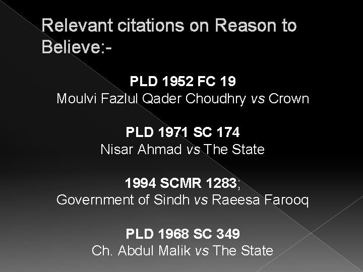 Relevant citations on Reason to Believe: PLD 1952 FC 19 Moulvi Fazlul Qader Choudhry