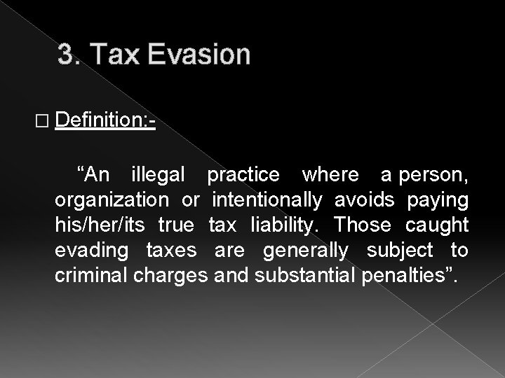 3. Tax Evasion � Definition: - “An illegal practice where a person, organization or