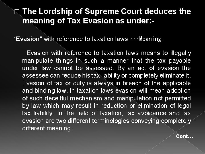 � The Lordship of Supreme Court deduces the meaning of Tax Evasion as under: