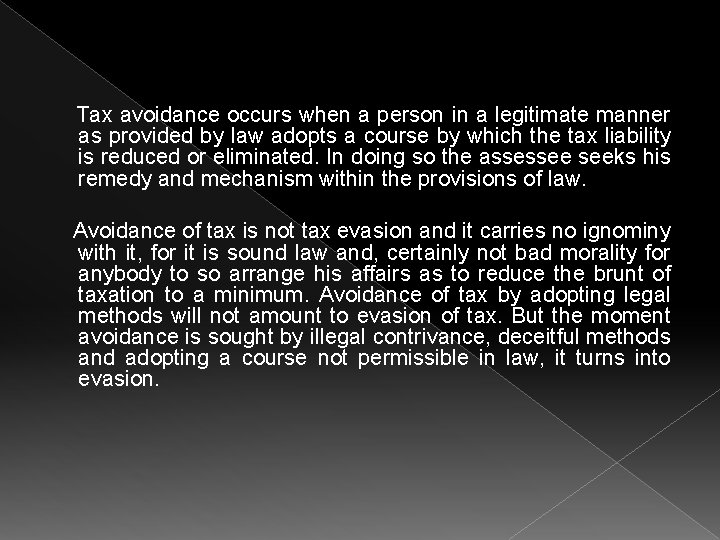  Tax avoidance occurs when a person in a legitimate manner as provided by