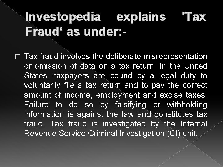 Investopedia explains 'Tax Fraud‘ as under: � Tax fraud involves the deliberate misrepresentation or