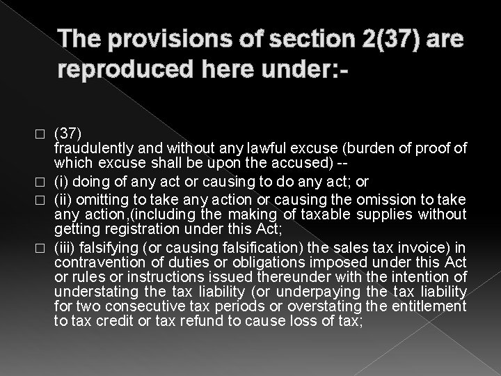 The provisions of section 2(37) are reproduced here under: (37) fraudulently and without any