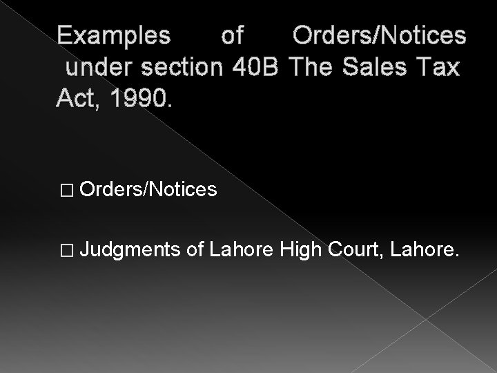 Examples of Orders/Notices under section 40 B The Sales Tax Act, 1990. � Orders/Notices