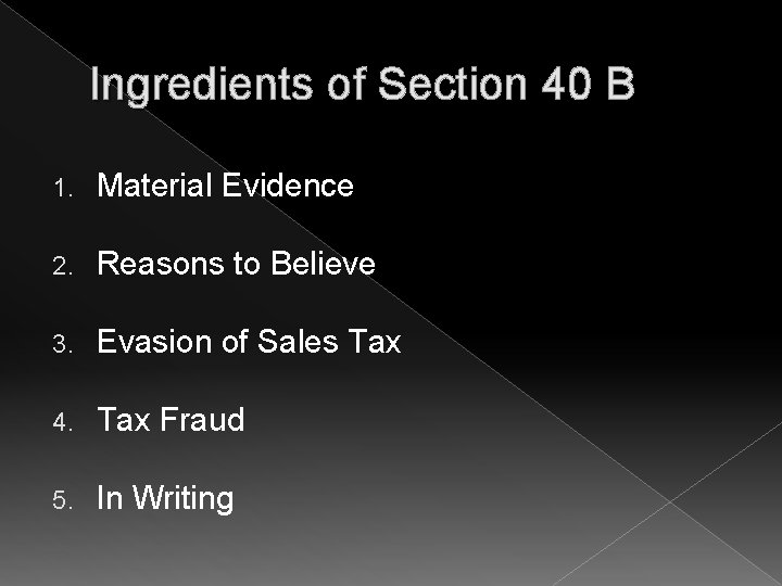 Ingredients of Section 40 B 1. Material Evidence 2. Reasons to Believe 3. Evasion