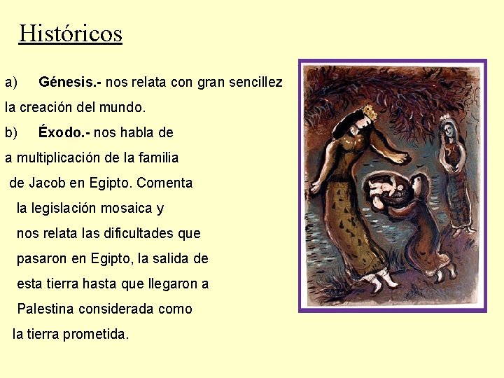 Históricos a) Génesis. - nos relata con gran sencillez la creación del mundo. b)
