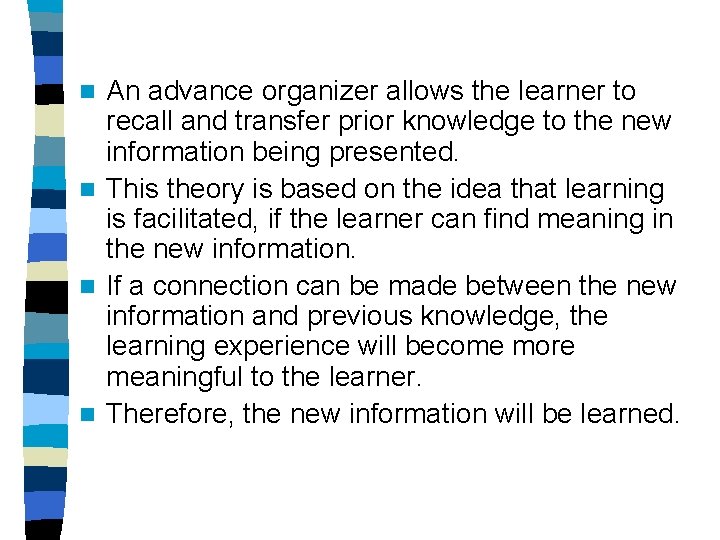 An advance organizer allows the learner to recall and transfer prior knowledge to the
