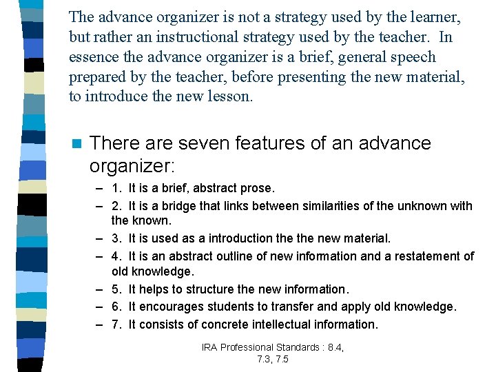 The advance organizer is not a strategy used by the learner, but rather an