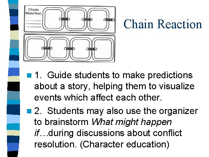 Chain Reaction n 1. Guide students to make predictions about a story, helping them