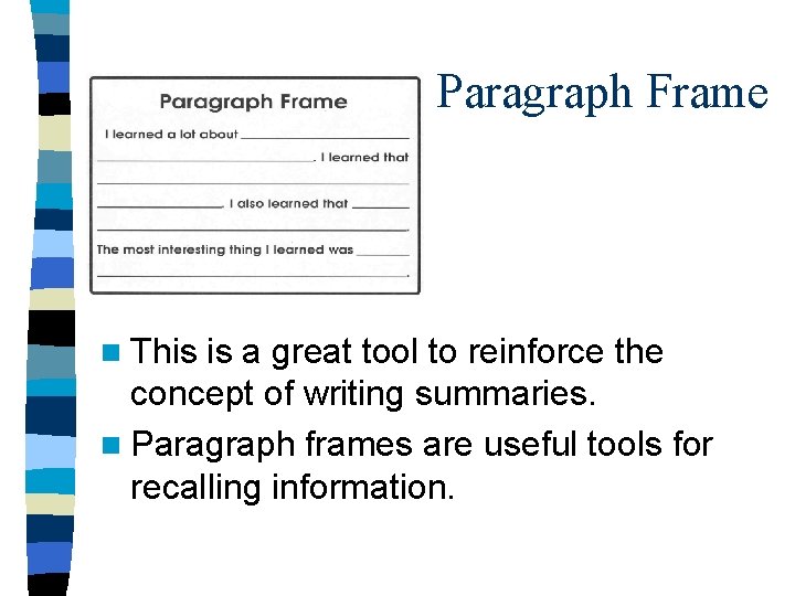 Paragraph Frame n This is a great tool to reinforce the concept of writing