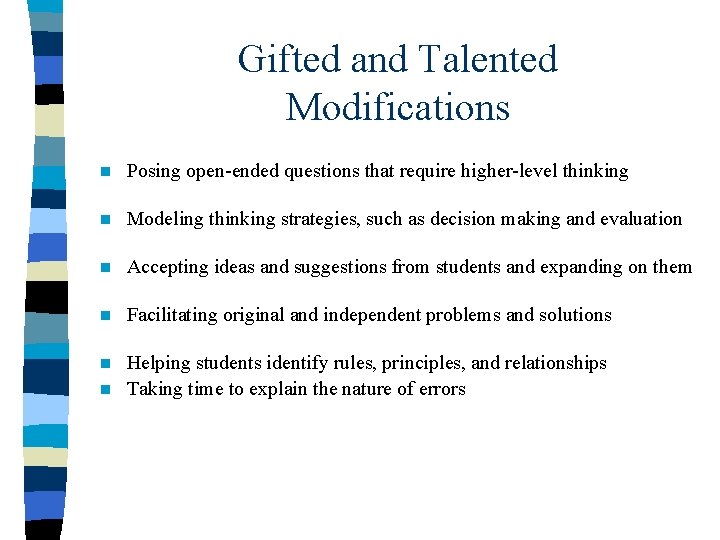 Gifted and Talented Modifications n Posing open-ended questions that require higher-level thinking n Modeling