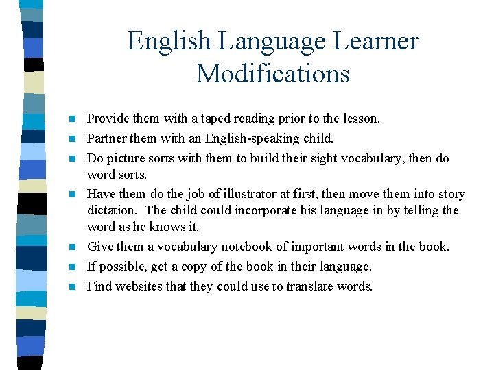 English Language Learner Modifications n n n n Provide them with a taped reading