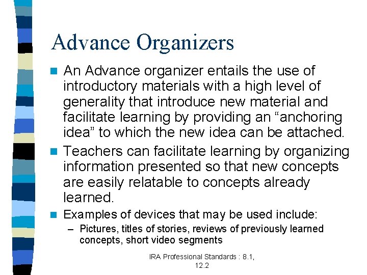 Advance Organizers An Advance organizer entails the use of introductory materials with a high