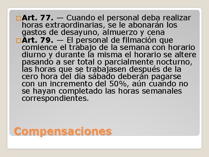 �Art. 77. — Cuando el personal deba realizar horas extraordinarias, se le abonarán los