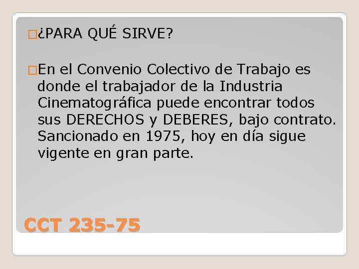 �¿PARA QUÉ SIRVE? �En el Convenio Colectivo de Trabajo es donde el trabajador de