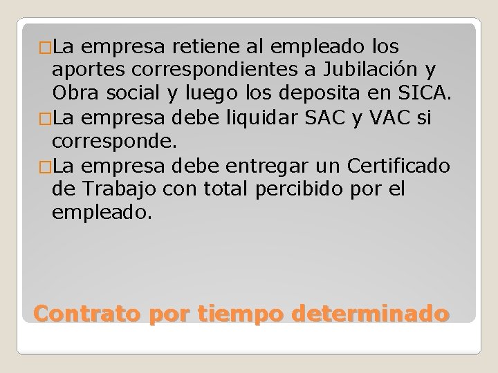 �La empresa retiene al empleado los aportes correspondientes a Jubilación y Obra social y