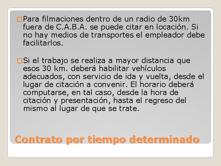 � Para filmaciones dentro de un radio de 30 km fuera de C. A.