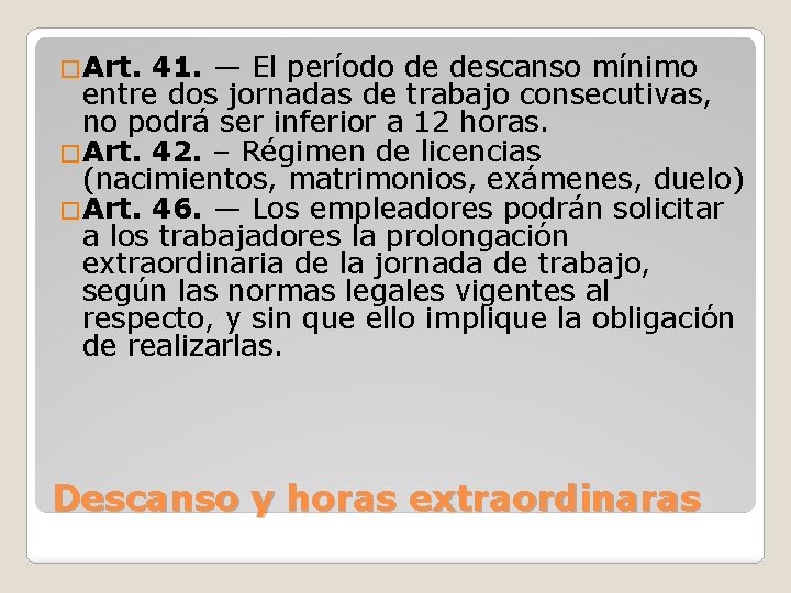 �Art. 41. — El período de descanso mínimo entre dos jornadas de trabajo consecutivas,