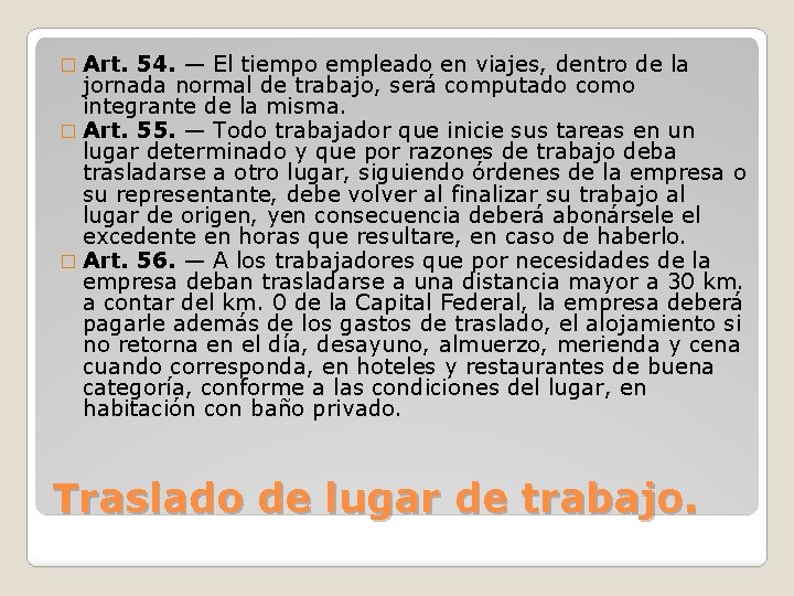 � Art. 54. — El tiempo empleado en viajes, dentro de la jornada normal