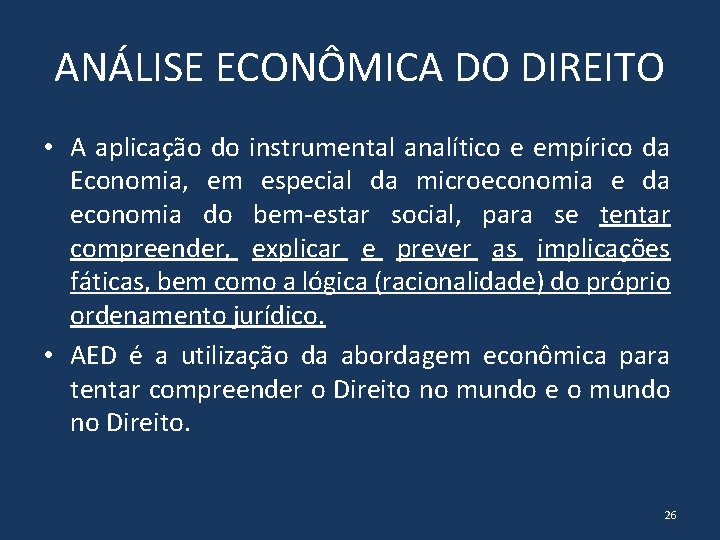 ANÁLISE ECONÔMICA DO DIREITO • A aplicação do instrumental analítico e empírico da Economia,