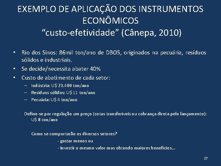 EXEMPLO DE APLICAÇÃO DOS INSTRUMENTOS ECONÔMICOS “custo-efetividade” (Cânepa, 2010) • Rio dos Sinos: 86