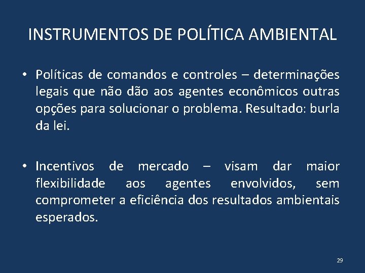 INSTRUMENTOS DE POLÍTICA AMBIENTAL • Políticas de comandos e controles – determinações legais que