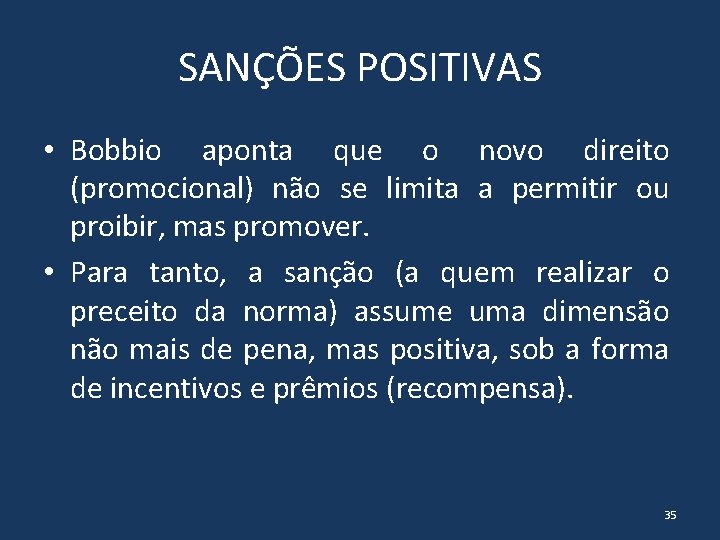 SANÇÕES POSITIVAS • Bobbio aponta que o novo direito (promocional) não se limita a