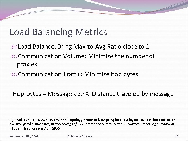 Load Balancing Metrics Load Balance: Bring Max-to-Avg Ratio close to 1 Communication Volume: Minimize