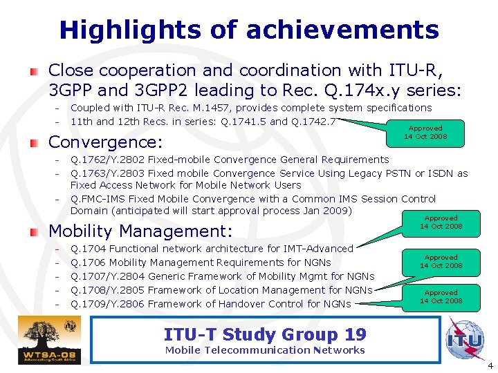 Highlights of achievements Close cooperation and coordination with ITU-R, 3 GPP and 3 GPP