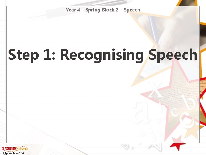 Year 4 – Spring Block 2 – Speech Step 1: Recognising Speech © Classroom