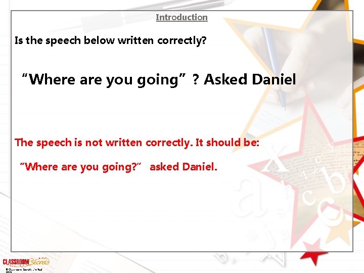 Introduction Is the speech below written correctly? “Where are you going”? Asked Daniel The