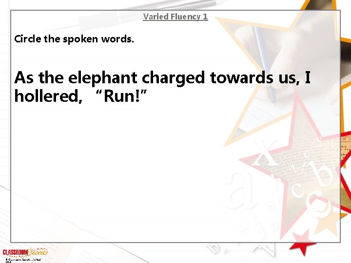 Varied Fluency 1 Circle the spoken words. As the elephant charged towards us, I