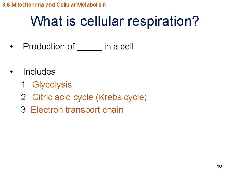 3. 6 Mitochondria and Cellular Metabolism What is cellular respiration? • Production of _____