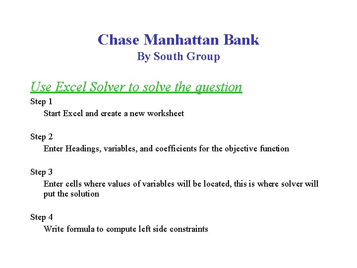 Chase Manhattan Bank By South Group Use Excel Solver to solve the question Step