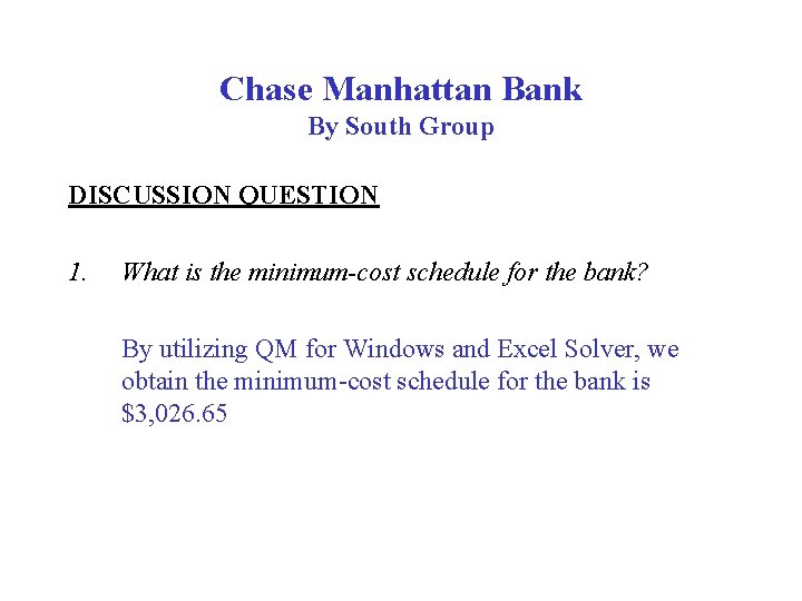 Chase Manhattan Bank By South Group DISCUSSION QUESTION 1. What is the minimum-cost schedule