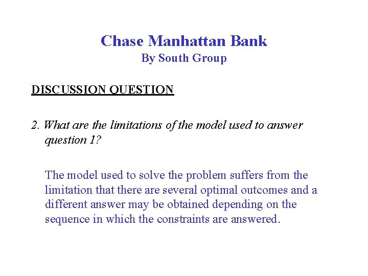 Chase Manhattan Bank By South Group DISCUSSION QUESTION 2. What are the limitations of