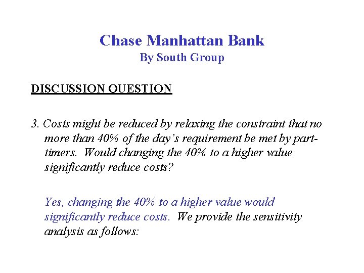 Chase Manhattan Bank By South Group DISCUSSION QUESTION 3. Costs might be reduced by